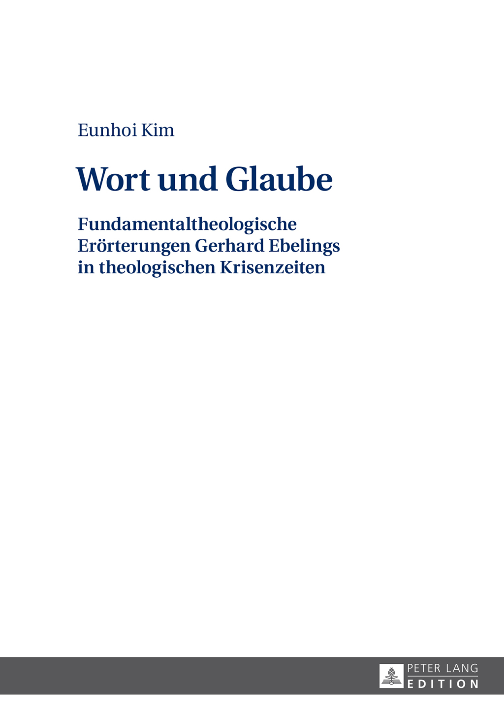 Wort und Glaube Fundamentaltheologische Eroerterungen Gerhard Ebelings in theologischen Krisenzeiten 1st Edition â€“ PDF/EPUB Version Downloadable