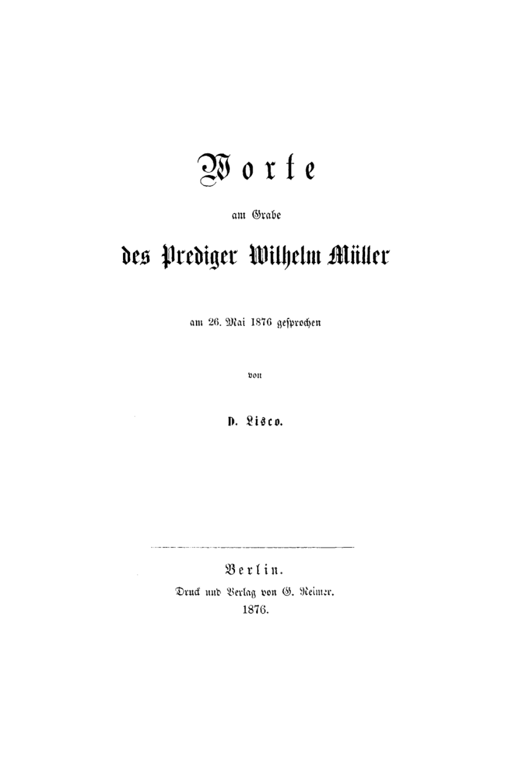 Worte am Grabe des Prediger Wilhelm MÃ¼ller am 26. Mai 1876 gesprochen 1st Edition â€“ PDF/EPUB Version Downloadable