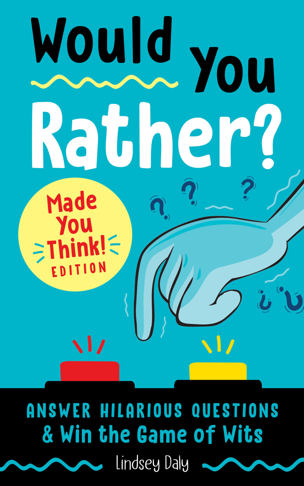 Would You Rather? Made You Think! Edition Answer Hilarious Questions and Win the Game of Wits - (PDF/EPUB Version)