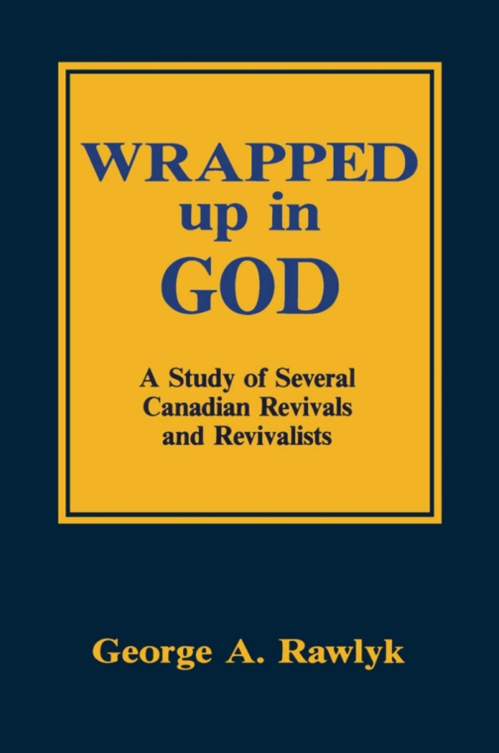 Wrapped up in God A Study of Several Canadian Revivals and Revivalists  â€“ PDF/EPUB Version Downloadable