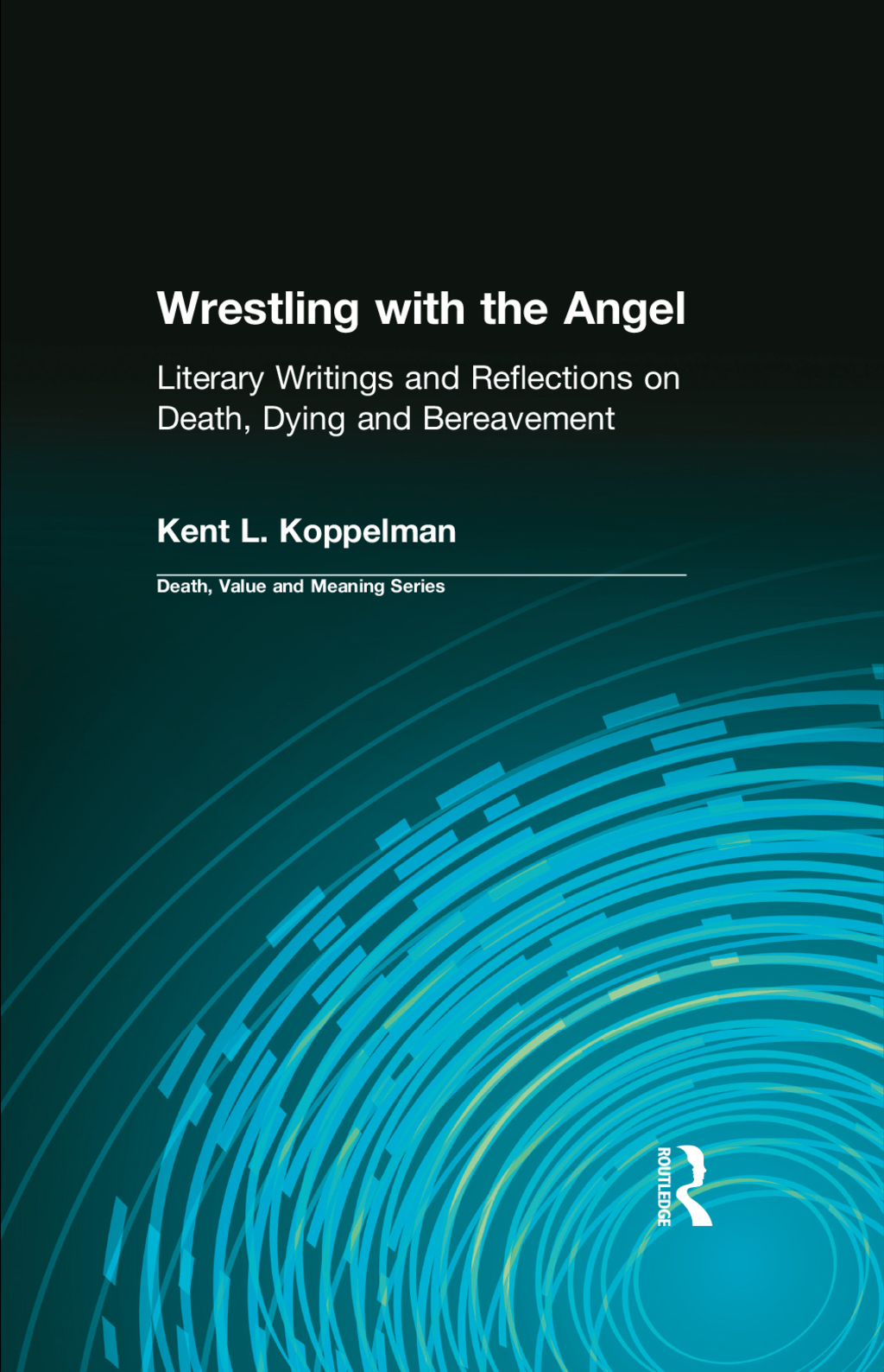 Wrestling with the Angel Literary Writings and Reflections on Death, Dying and Bereavement 1st Edition â€“ PDF/EPUB Version Downloadable