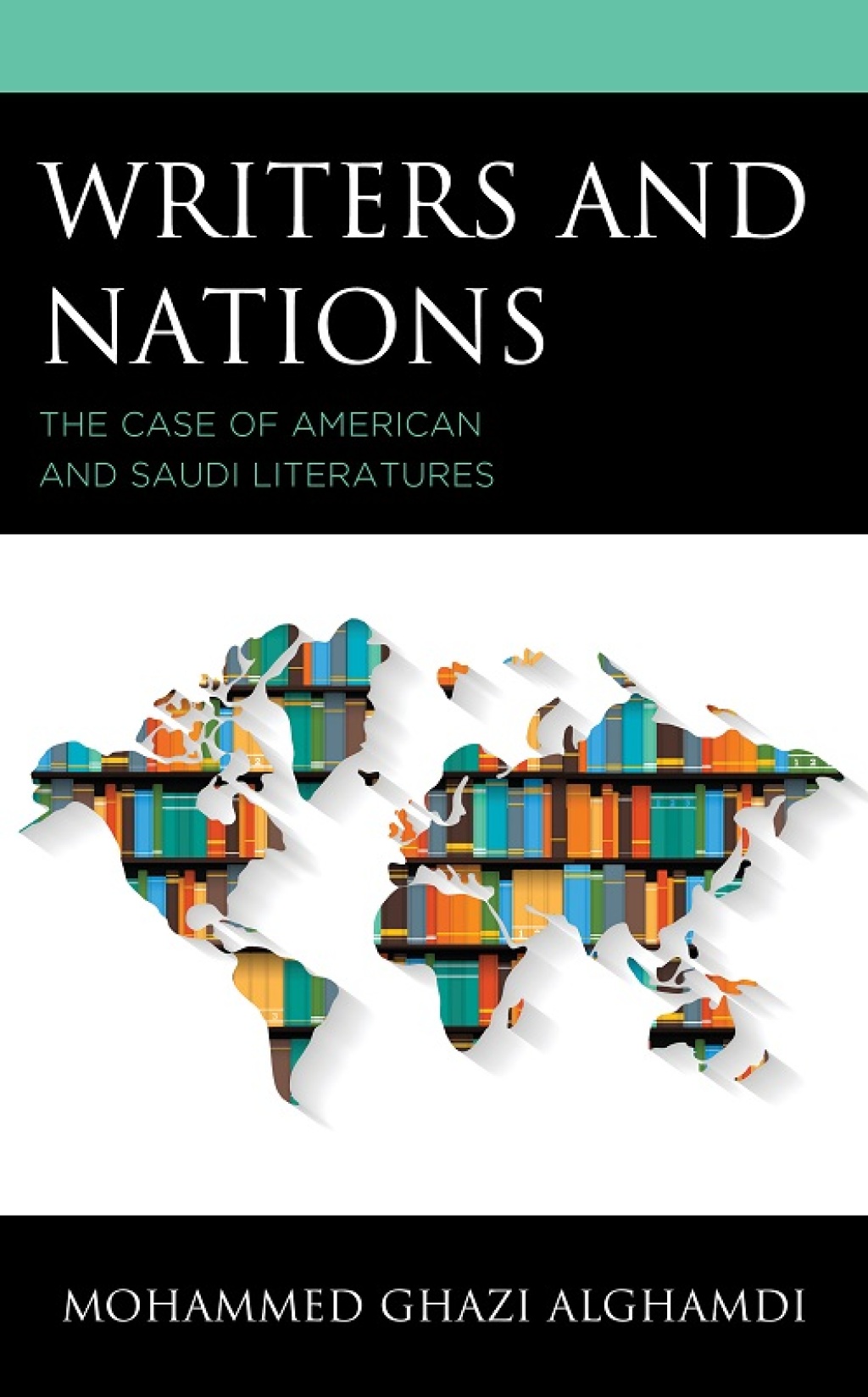 Writers and Nations The Case of American and Saudi Literatures 1st Edition â€“ PDF/EPUB Version Downloadable