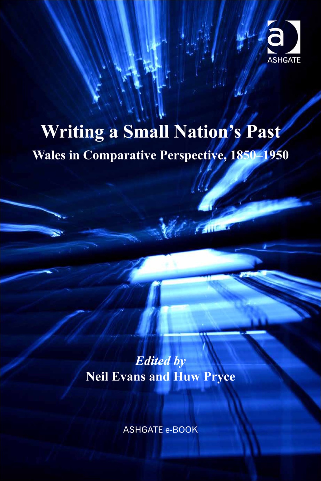Writing a Small Nation's Past: Wales in Comparative Perspective, 1850â€“1950  â€“ PDF/EPUB Version Downloadable