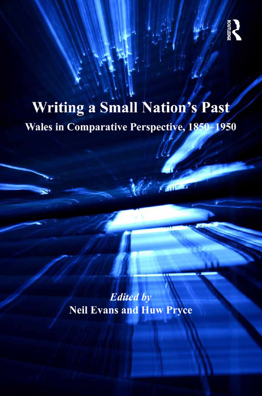 Writing a Small Nation's Past Wales in Comparative Perspective, 1850â€“1950 1st Edition â€“ PDF/EPUB Version Downloadable