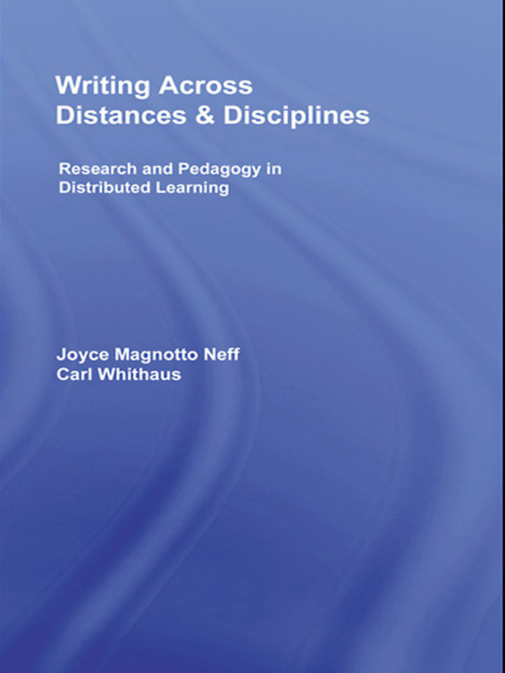 Writing Across Distances and Disciplines Research and Pedagogy in Distributed Learning 1st Edition â€“ PDF/EPUB Version Downloadable