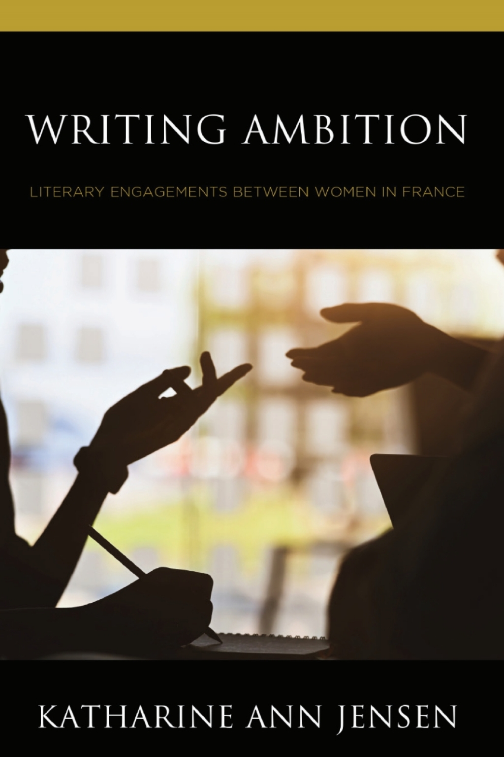 Writing Ambition Literary Engagements between Women in France 1st Edition â€“ PDF/EPUB Version Downloadable