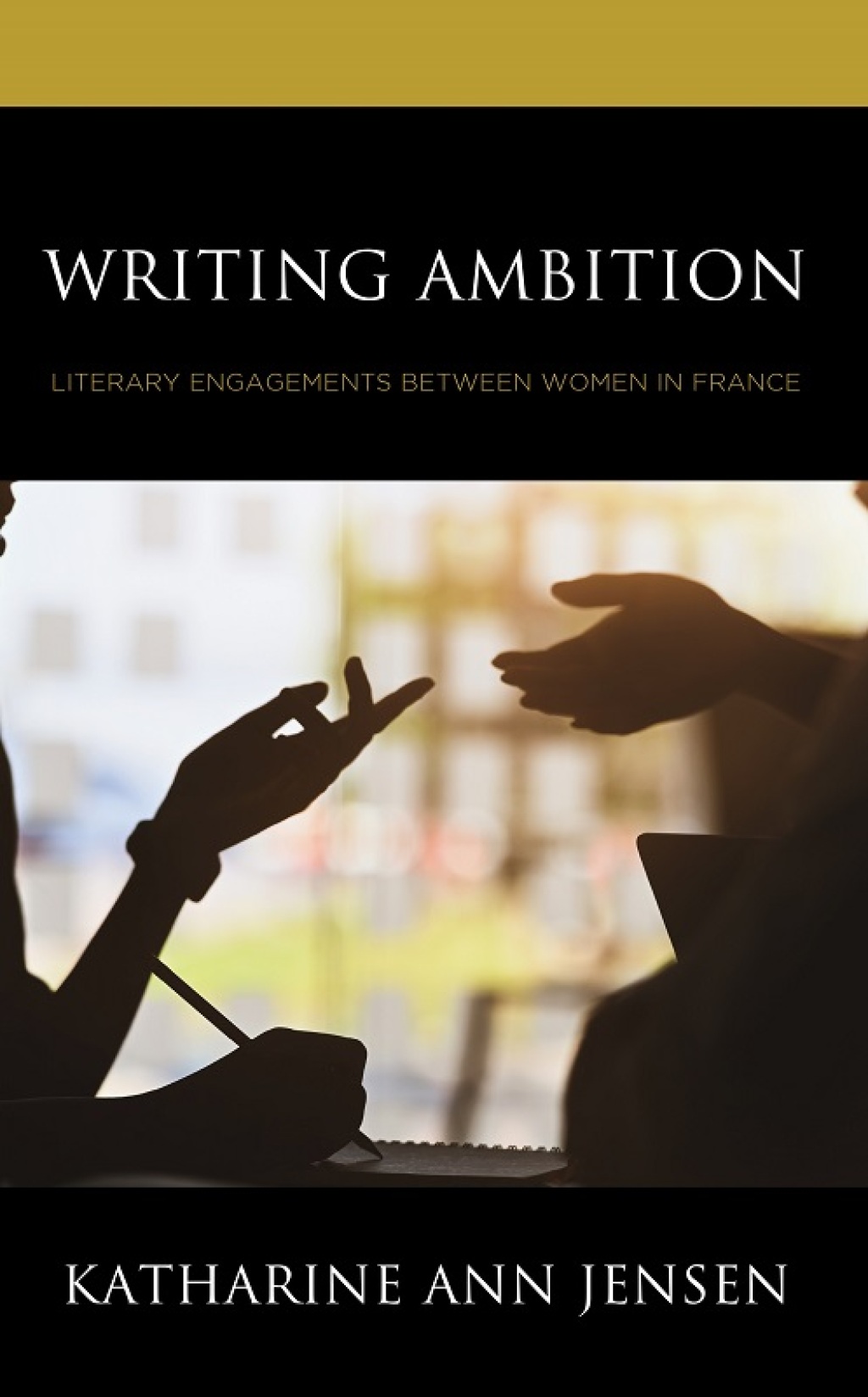 Writing Ambition Literary Engagements between Women in France 1st Edition â€“ PDF/EPUB Version Downloadable