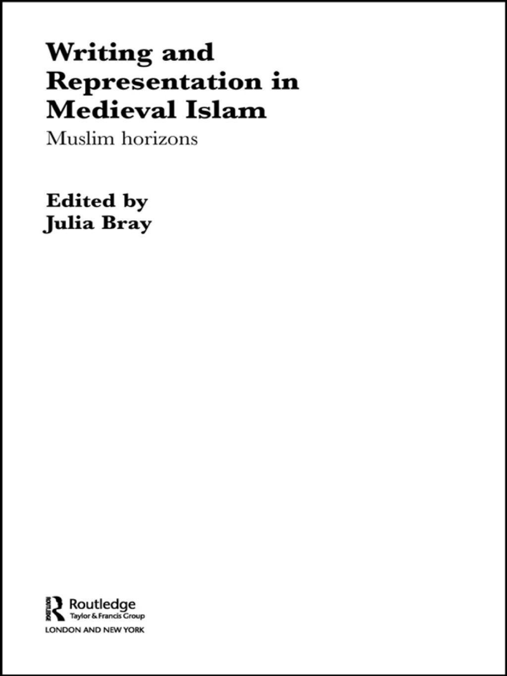 Writing and Representation in Medieval Islam Muslim Horizons 1st Edition â€“ PDF/EPUB Version Downloadable