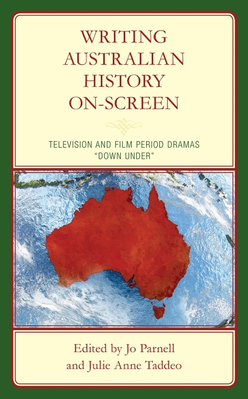 Writing Australian History On-screen Television and Film Period Dramas â€œDown Underâ€ 1st Edition â€“ PDF/EPUB Version Downloadable