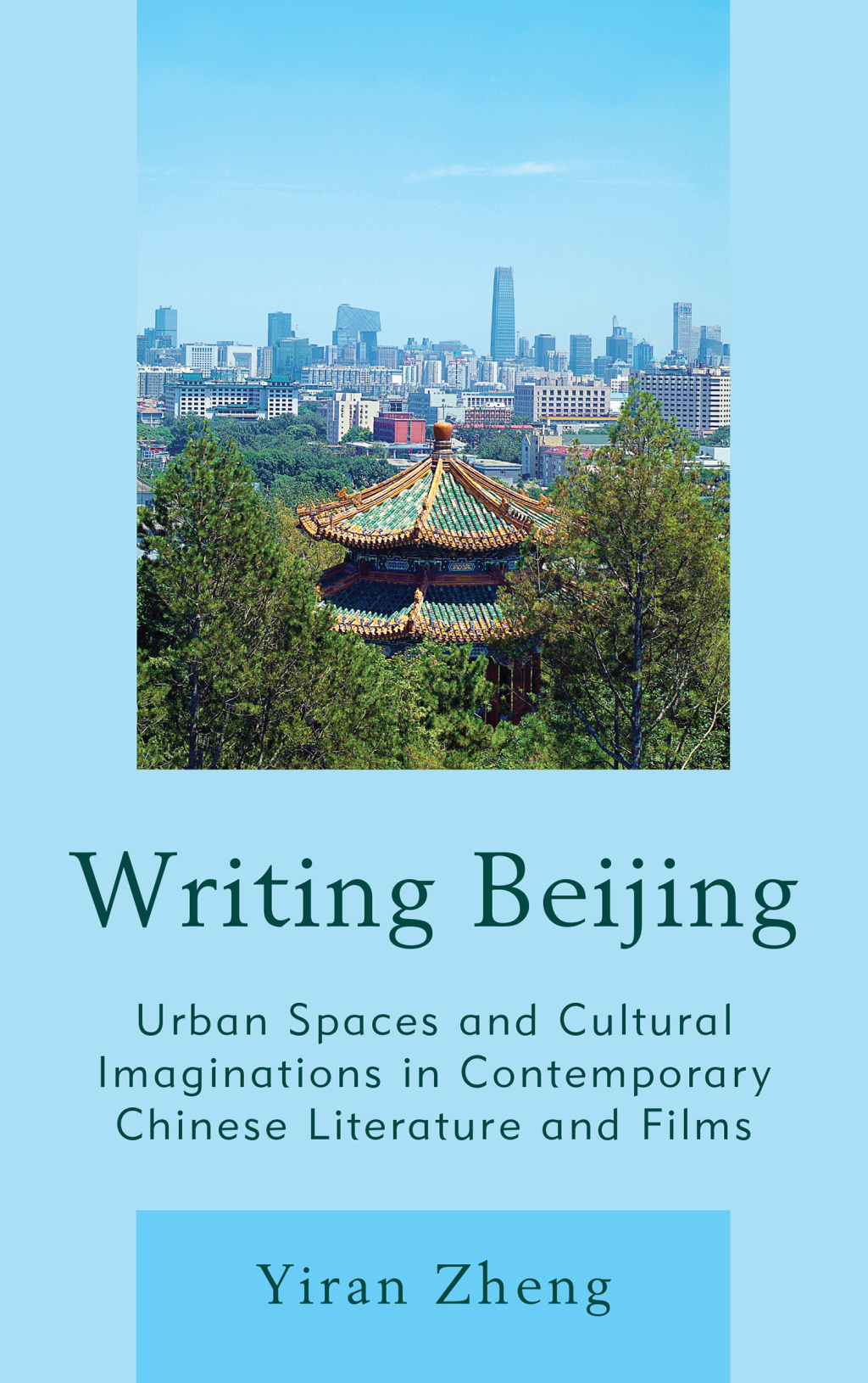 Writing Beijing Urban Spaces and Cultural Imaginations in Contemporary Chinese Literature and Films 1st Edition â€“ PDF/EPUB Version Downloadable