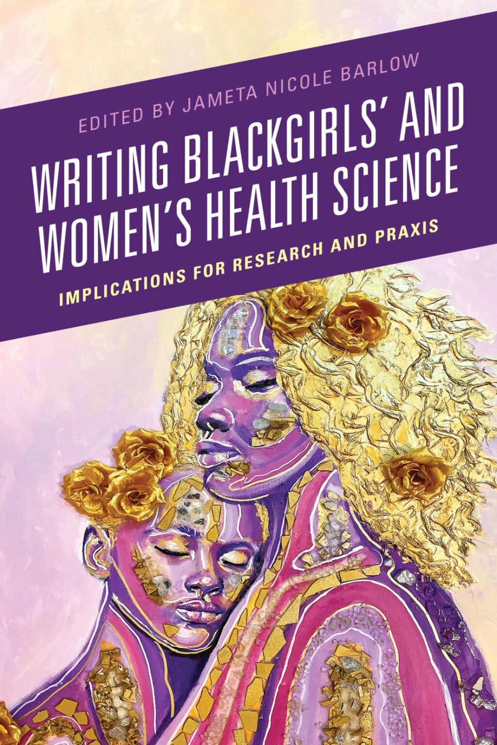 Writing Blackgirls' and Women's Health Science Implications for Research and Praxis 1st Edition â€“ PDF/EPUB Version Downloadable