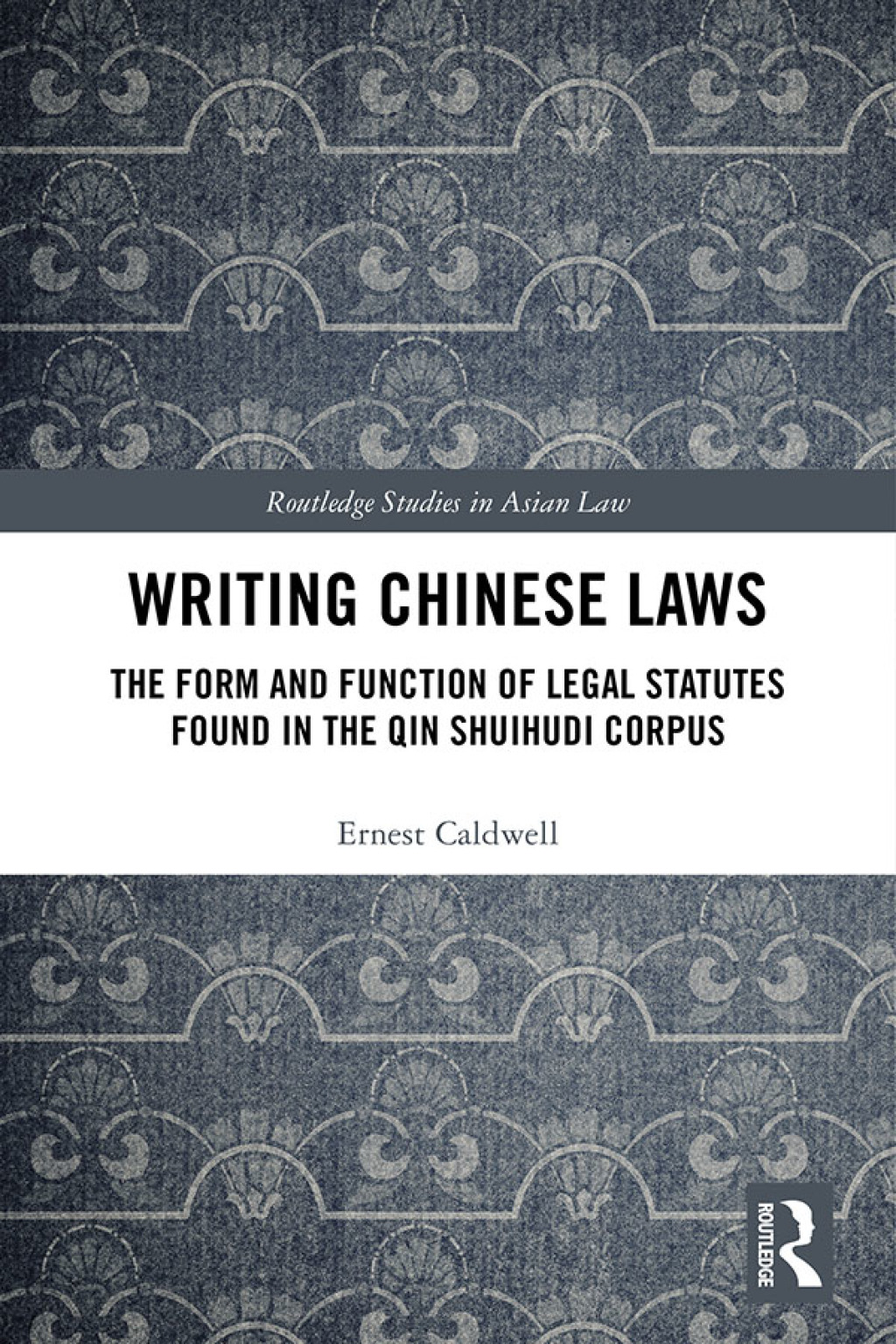 Writing Chinese Laws The Form and Function of Legal Statutes Found in the Qin Shuihudi Corpus 1st Edition â€“ PDF/EPUB Version Downloadable