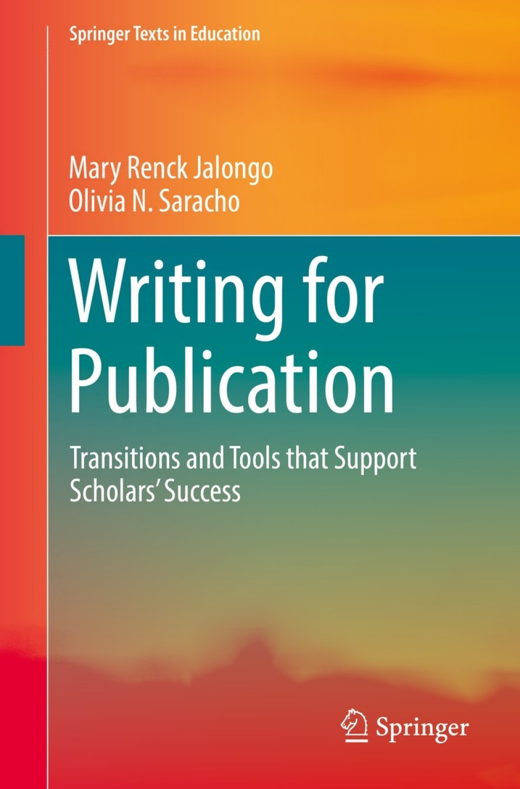 Writing for Publication Transitions and Tools that Support Scholarsâ€™ Success  â€“ PDF/EPUB Version Downloadable
