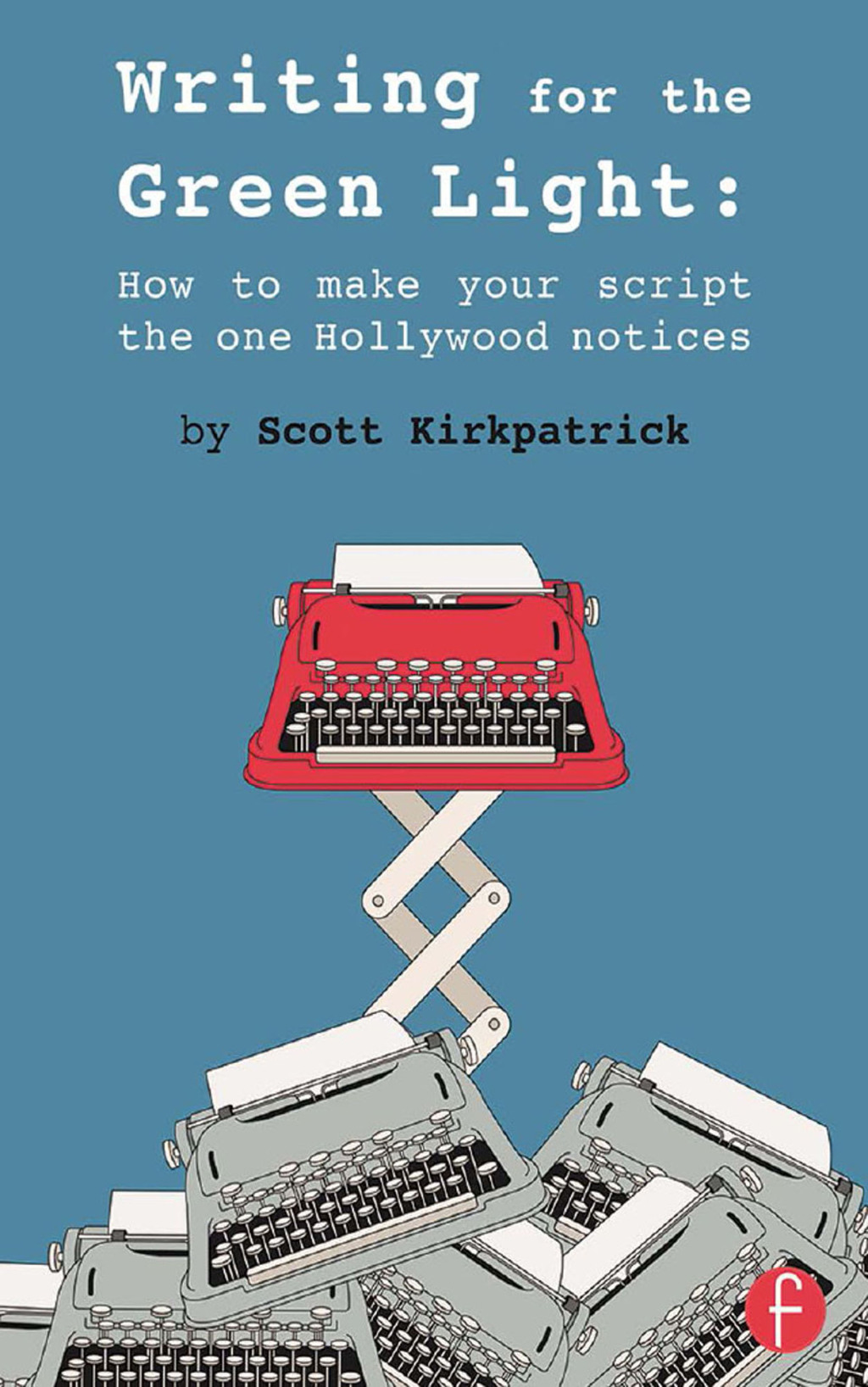 Writing for the Green Light How to Make Your Script the One Hollywood Notices 1st Edition â€“ PDF/EPUB Version Downloadable