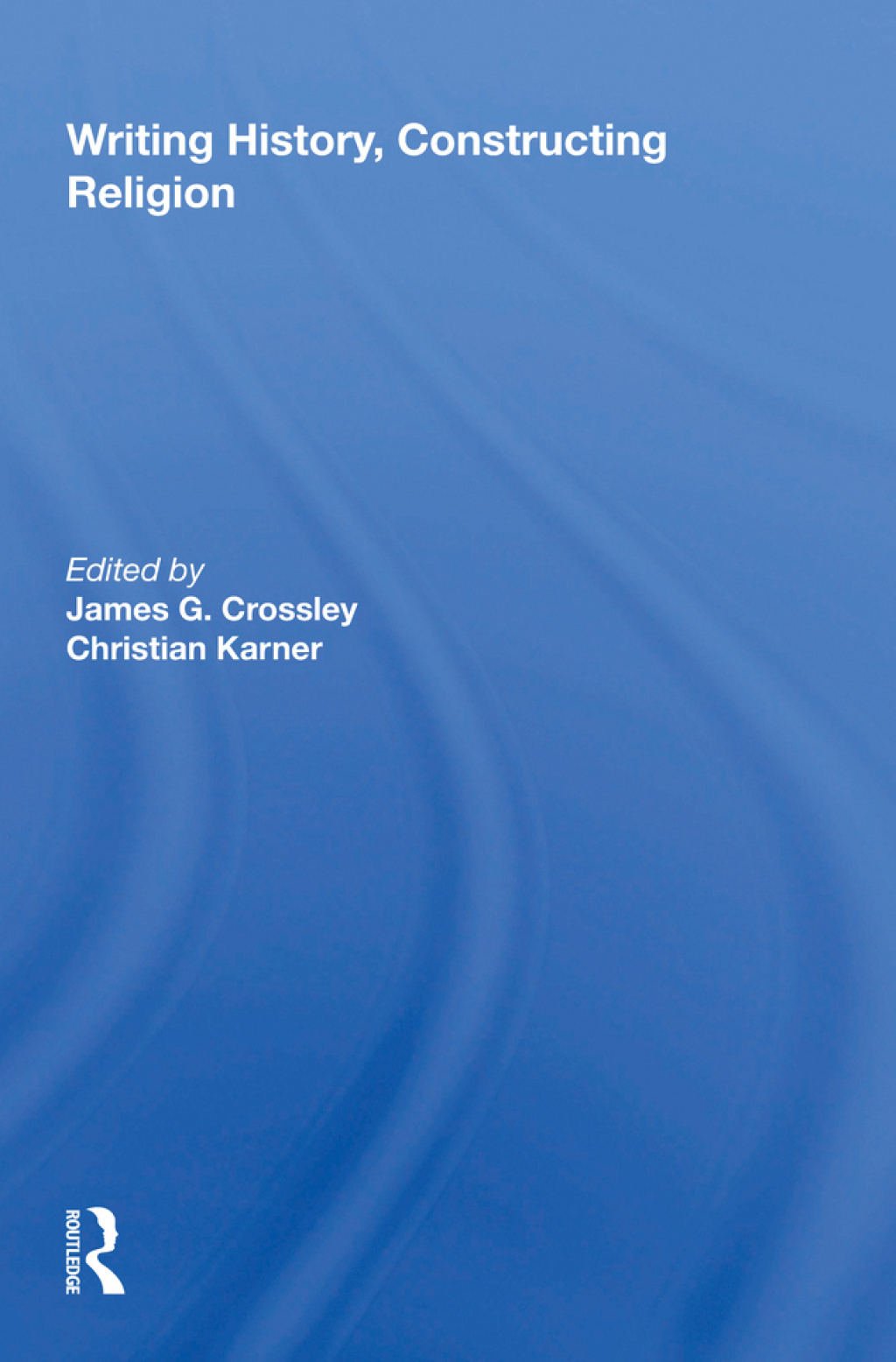 Writing History, Constructing Religion 1st Edition â€“ PDF/EPUB Version Downloadable