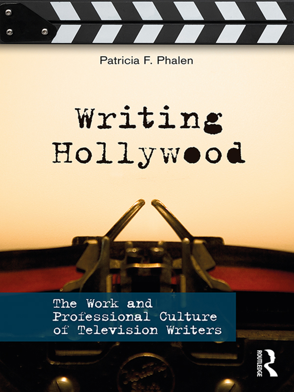 Writing Hollywood The Work and Professional Culture of Television Writers 1st Edition â€“ PDF/EPUB Version Downloadable