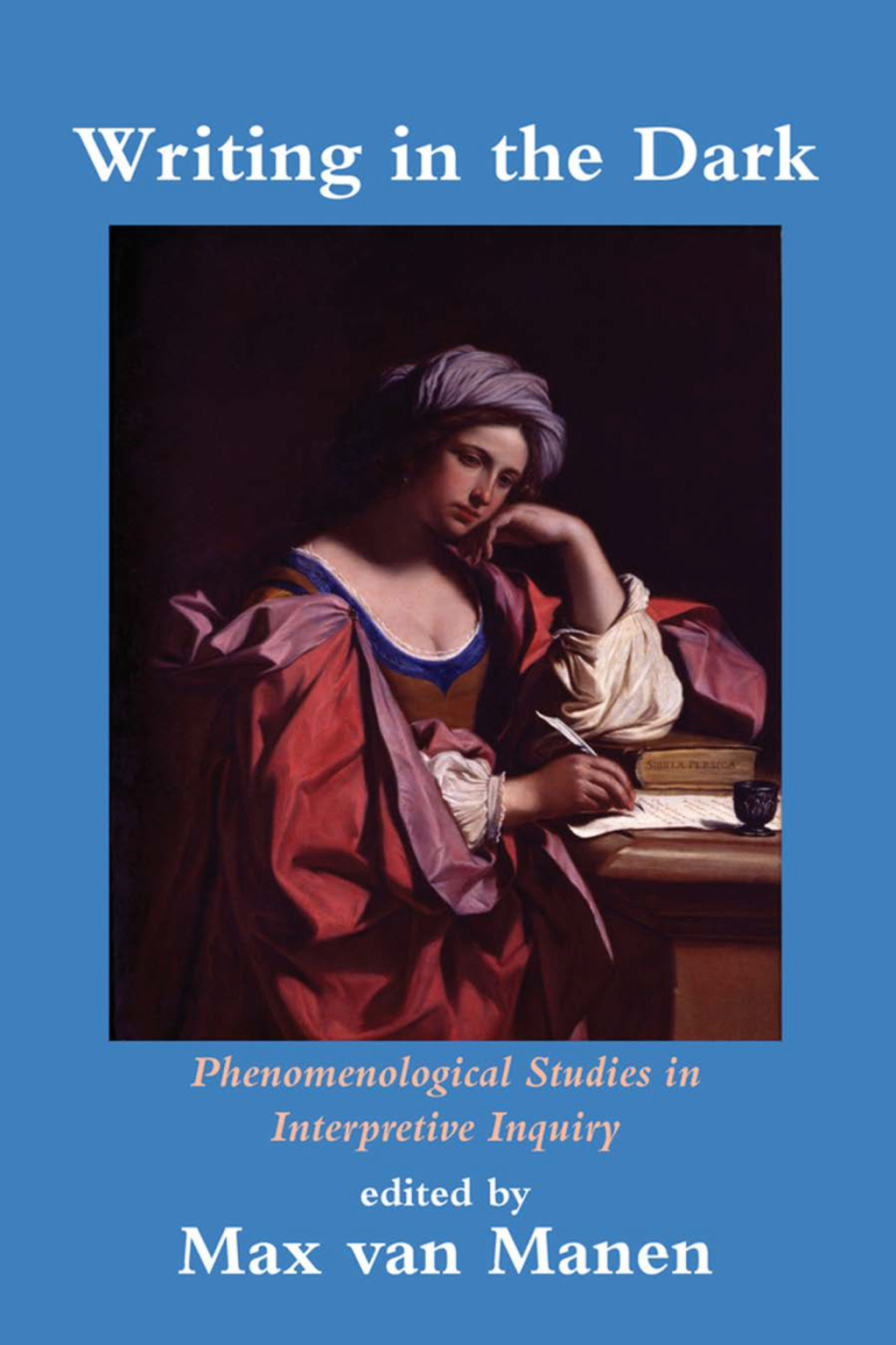 Writing in the Dark Phenomenological Studies in Interpretive Inquiry 1st Edition â€“ PDF/EPUB Version Downloadable