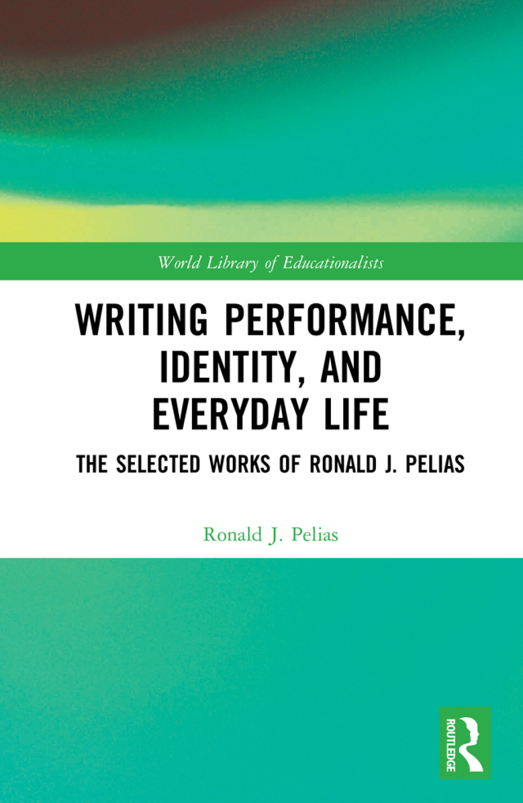 Writing Performance, Identity, and Everyday Life The Selected Works of Ronald J. Pelias 1st Edition â€“ PDF/EPUB Version Downloadable