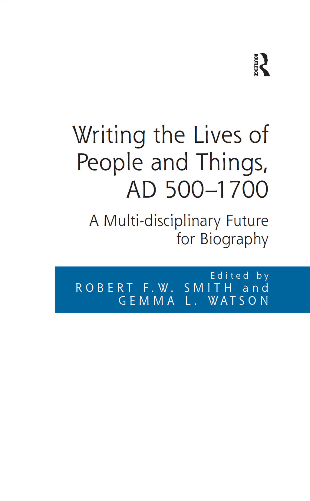 Writing the Lives of People and Things, AD 500-1700 A Multi-disciplinary Future for Biography 1st Edition â€“ PDF/EPUB Version Downloadable