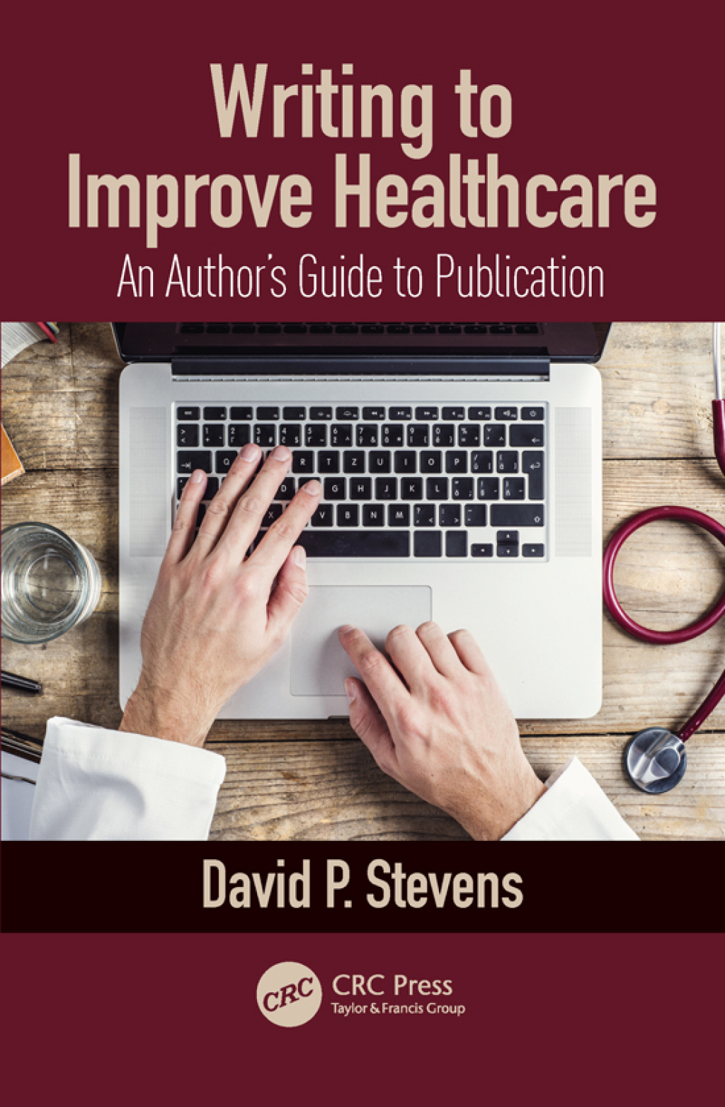 Writing to Improve Healthcare An Authorâ€™s Guide to Scholarly Publication, First Edition 1st Edition - (PDF/EPUB Version)