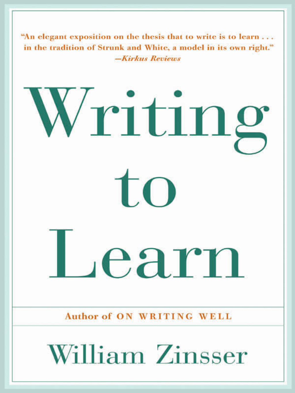 Writing to Learn How to Write - and Think - Clearly About Any Subject at All - (PDF/EPUB Version)