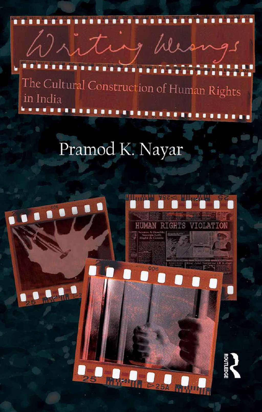 Writing Wrongs The Cultural Construction of Human Rights in India 1st Edition â€“ PDF/EPUB Version Downloadable