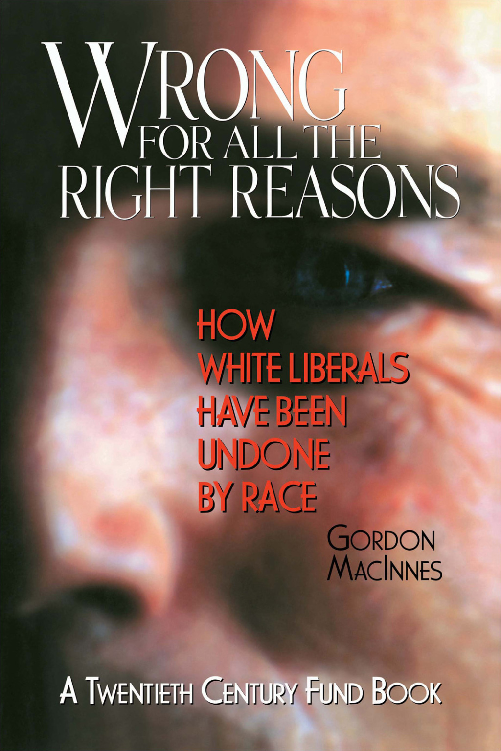 Wrong for All the Right Reasons How White Liberals Have Been Undone by Race  â€“ PDF/EPUB Version Downloadable