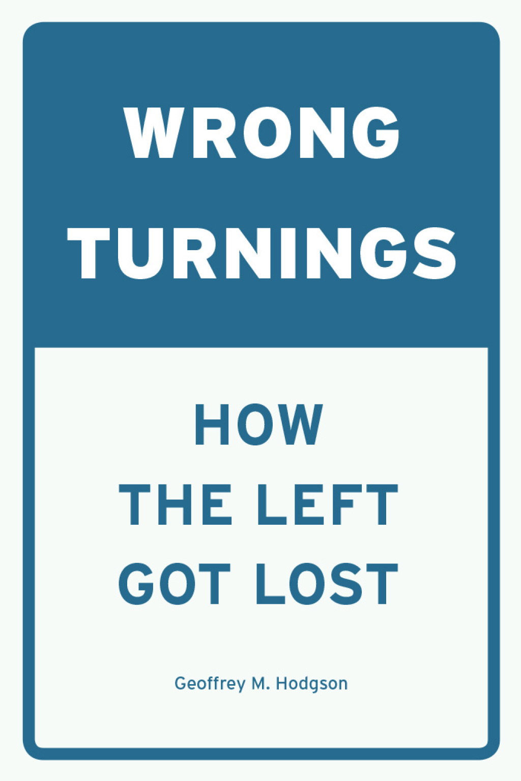 Wrong Turnings How the Left Got Lost 1st Edition â€“ PDF/EPUB Version Downloadable