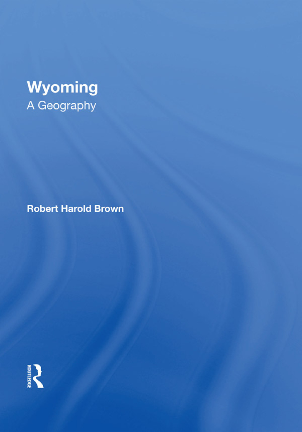 Wyoming A Geography 1st Edition â€“ PDF/EPUB Version Downloadable