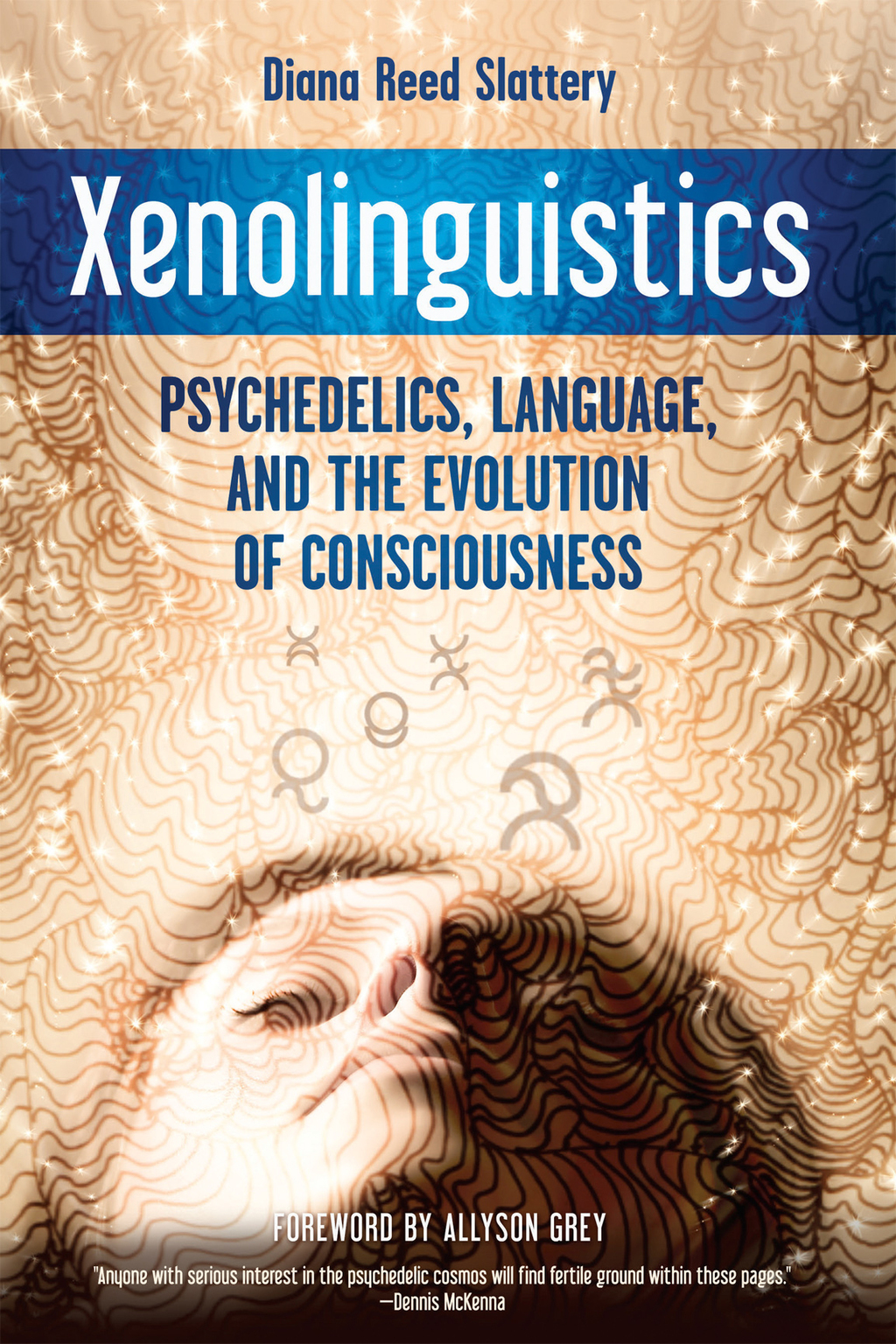 Xenolinguistics Psychedelics, Language, and the Evolution of Consciousness - (PDF/EPUB Version)