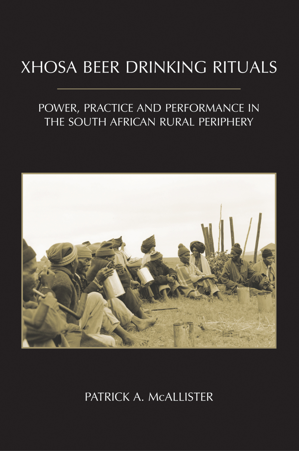 Xhosa Beer Drinking Rituals: Power, Practice and Performance in the South African Rural Periphery 1st Edition â€“ PDF/EPUB Version Downloadable