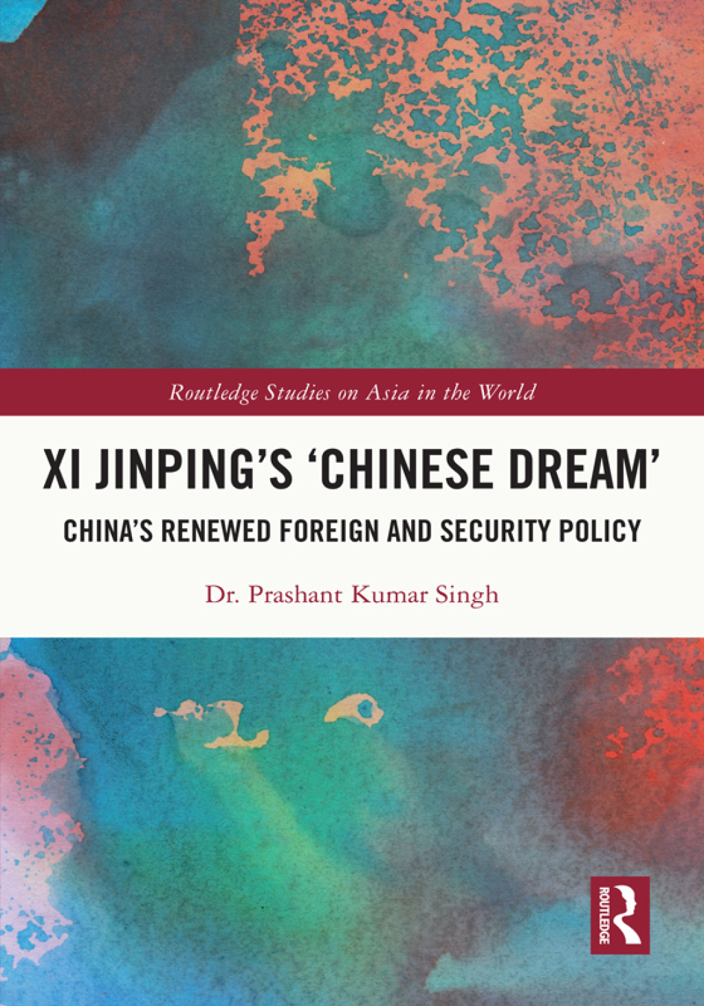 Xi Jinpingâ€™s â€˜Chinese Dreamâ€™ Chinaâ€™s Renewed Foreign and Security Policy 1st Edition â€“ PDF/EPUB Version Downloadable