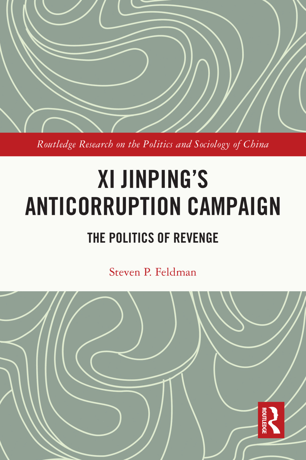 Xi Jinping's Anticorruption Campaign The Politics of Revenge 1st Edition â€“ PDF/EPUB Version Downloadable