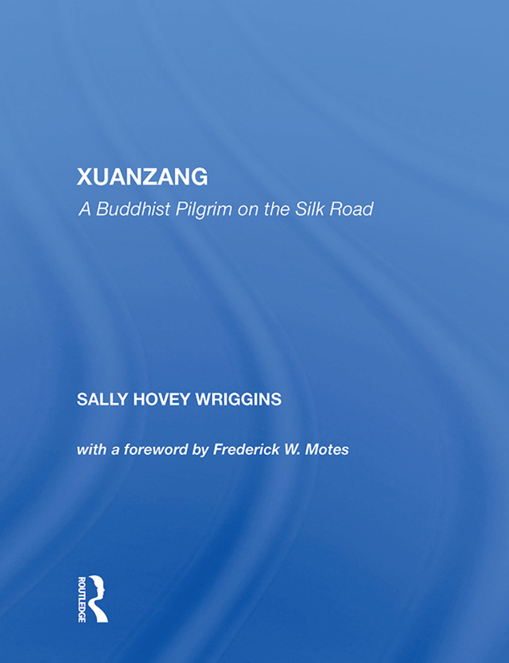 Xuanzang A Buddhist Pilgrim On The Silk Road 1st Edition â€“ PDF/EPUB Version Downloadable