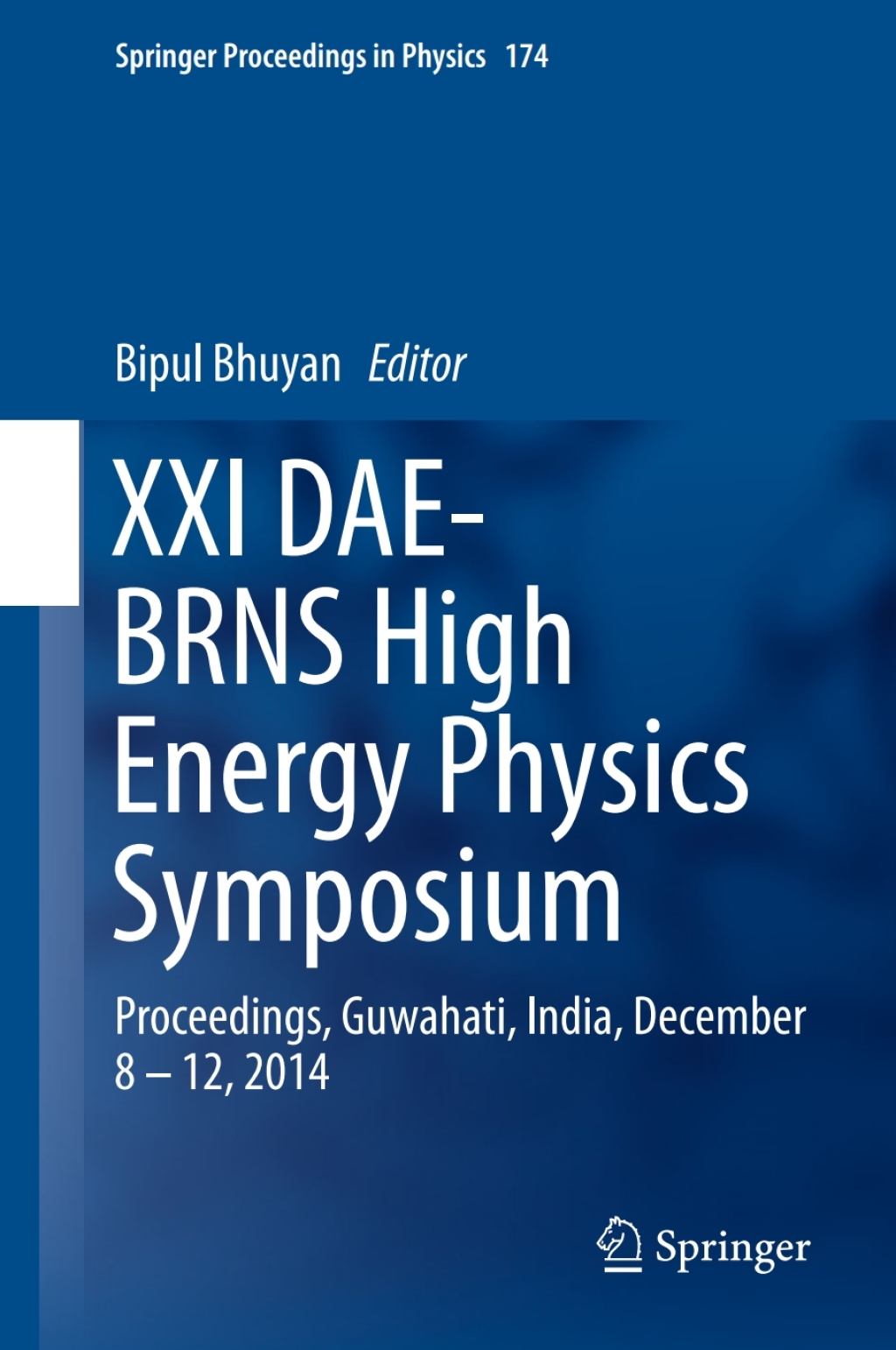 XXI DAE-BRNS High Energy Physics Symposium Proceedings, Guwahati, India, December 8 â€“ 12, 2014  â€“ PDF/EPUB Version Downloadable