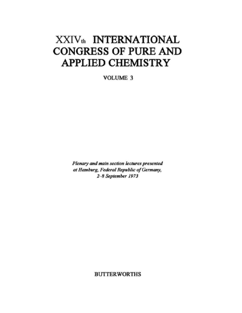 XXIVth International Congress of Pure and Applied Chemistry Plenary and Main Section Lectures Presented at Hamburg, Federal Republic of Germany, 2â€“8 September 1973 - (PDF/EPUB Version)