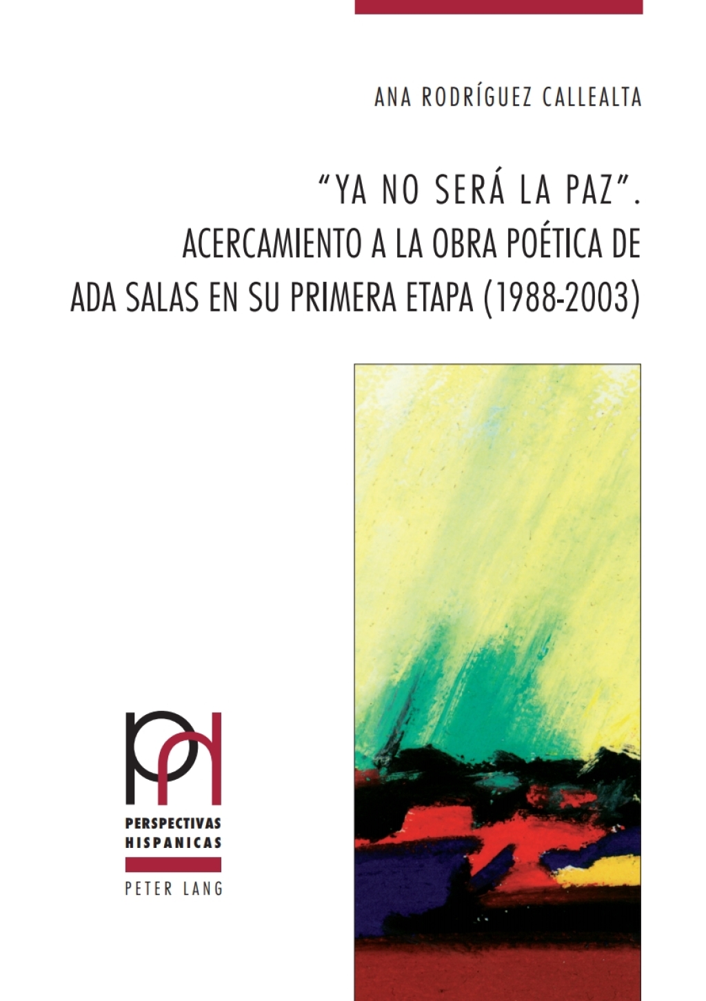 "Ya no serÃ¡ la paz". Acercamiento a la obra poÃ©tica de Ada Salas en su primera etapa (1988-2003) 1st Edition â€“ PDF/EPUB Version Downloadable