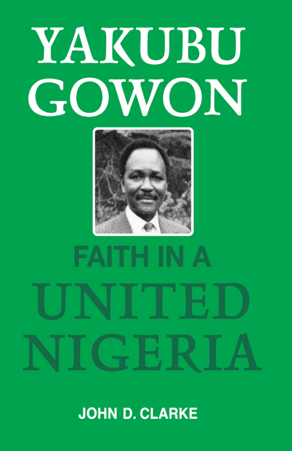 Yakubu Gowon Faith in United Nigeria 1st Edition â€“ PDF/EPUB Version Downloadable