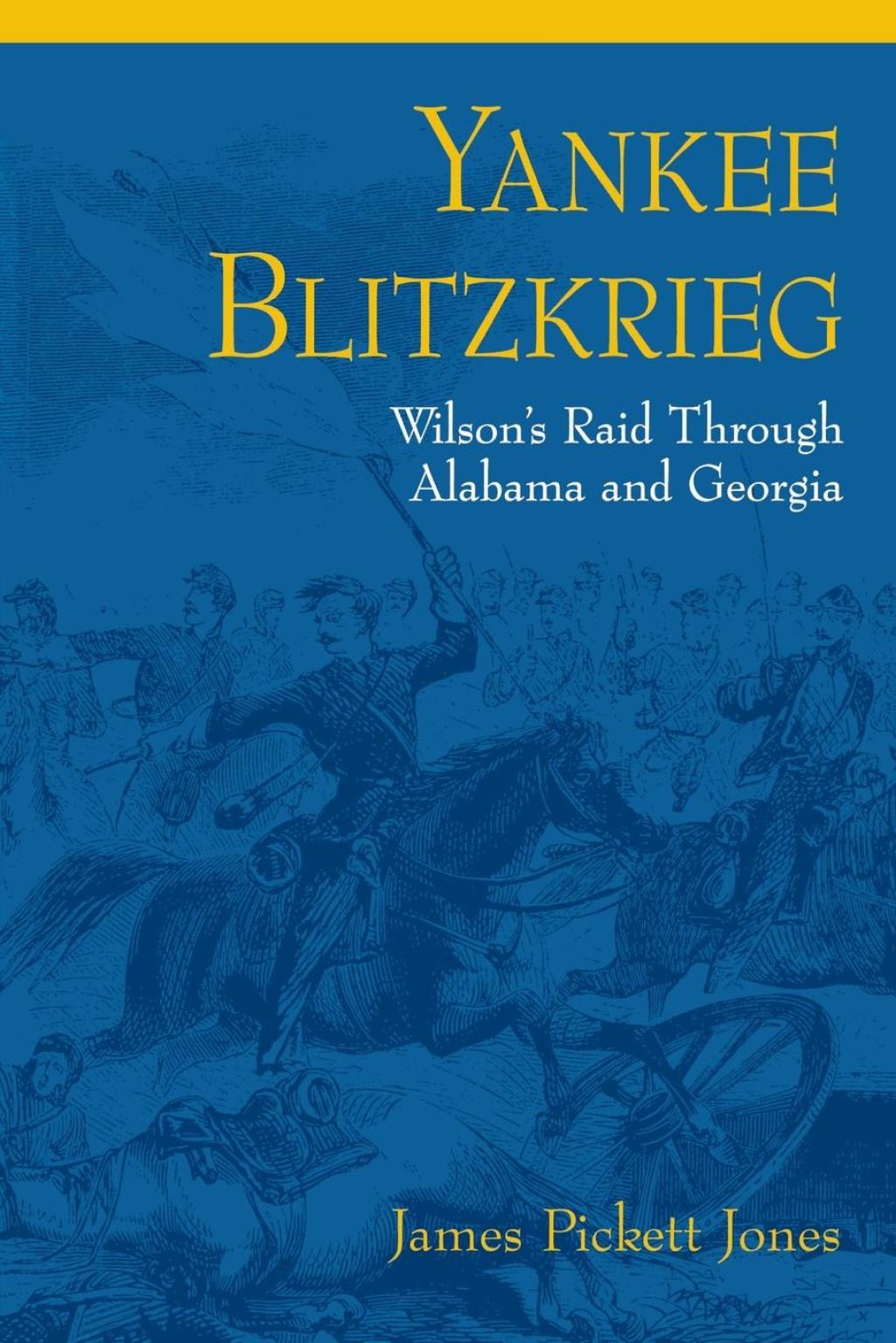 Yankee Blitzkrieg Wilson's Raid through Alabama and Georgia  â€“ PDF/EPUB Version Downloadable