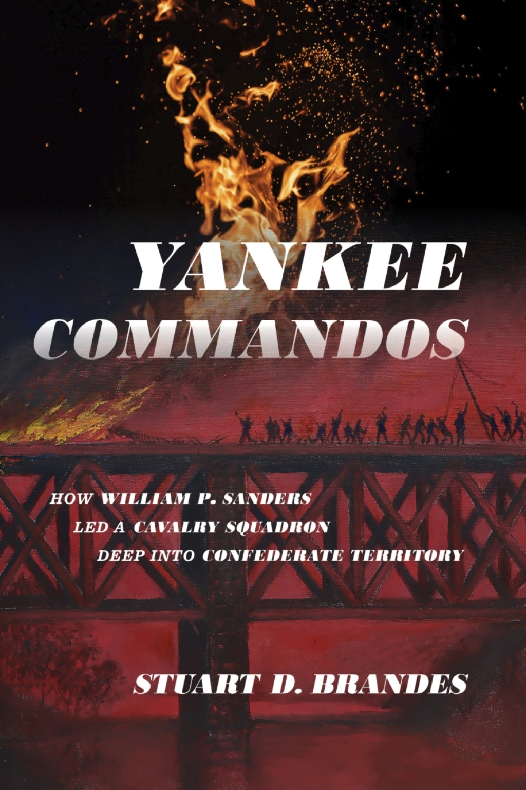 Yankee Commandos How William P. Sanders Led a Cavalry Squadron Deep into Confederate Territory  â€“ PDF/EPUB Version Downloadable