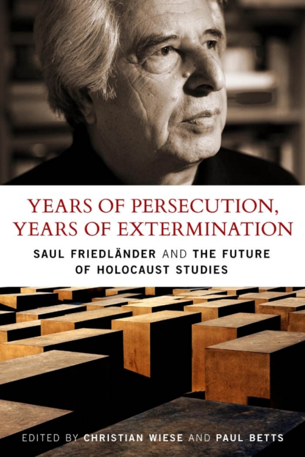 Years of Persecution, Years of Extermination Saul Friedlander and the Future of Holocaust Studies 1st Edition â€“ PDF/EPUB Version Downloadable