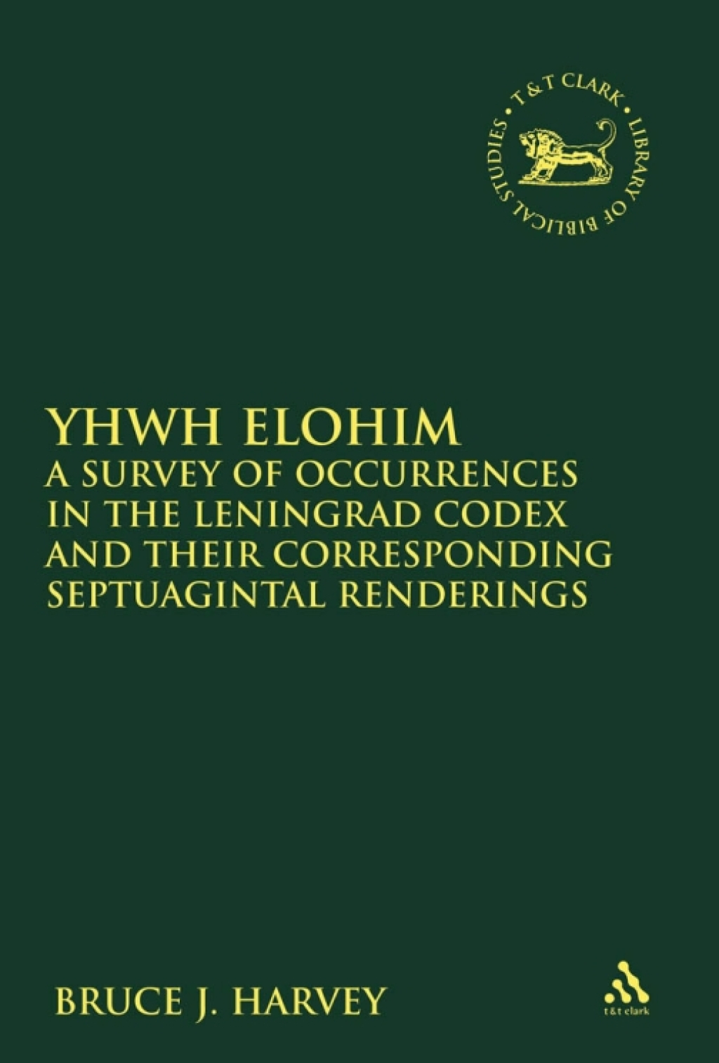 YHWH Elohim A Survey of Occurrences in the Leningrad Codex and their Corresponding Septuagintal Renderings 1st Edition â€“ PDF/EPUB Version Downloadable