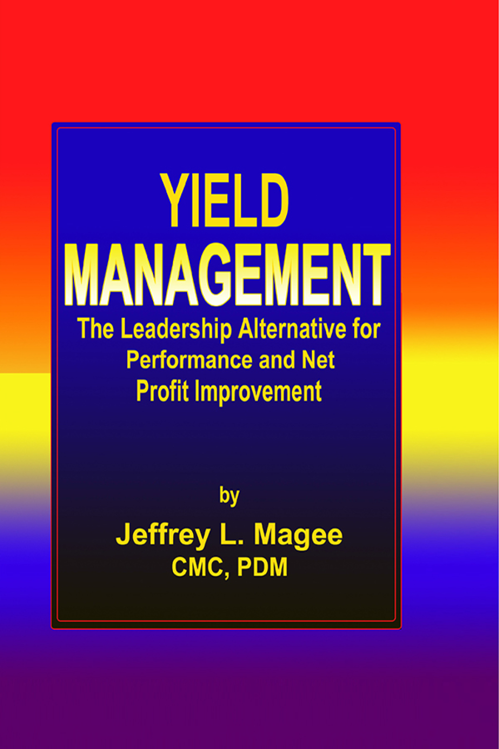 Yield ManagementThe Leadership Alternative for Performance and Net Profit Improvement 1st Edition â€“ PDF/EPUB Version Downloadable