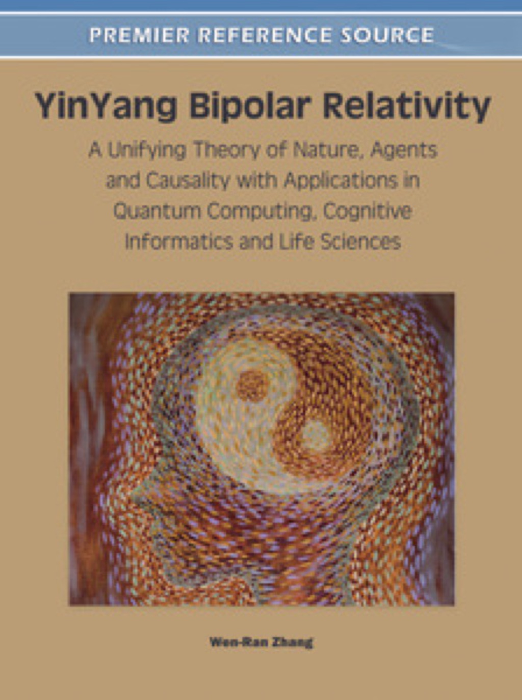 YinYang Bipolar Relativity A Unifying Theory of Nature, Agents and Causality with Applications in Quantum Computing, Cognitive Informatics and Life Sciences  â€“ PDF/EPUB Version Downloadable