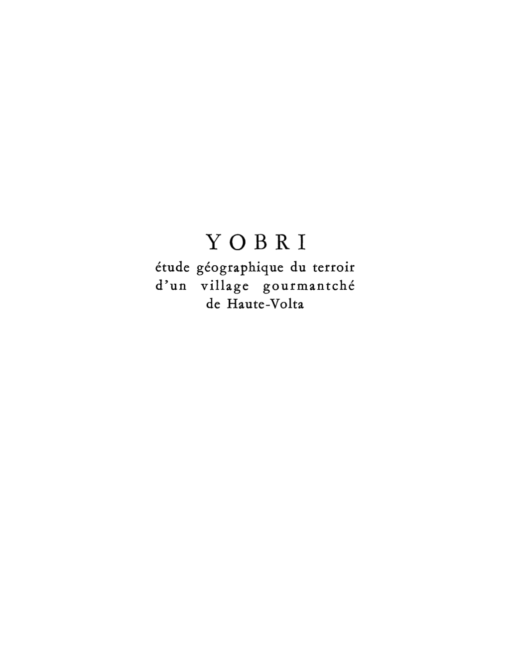 Yobri Ã‰tude gÃ©ographique du terroir dâ€™un village gourmantchÃ© de Haute-Volta 1st Edition â€“ PDF/EPUB Version Downloadable