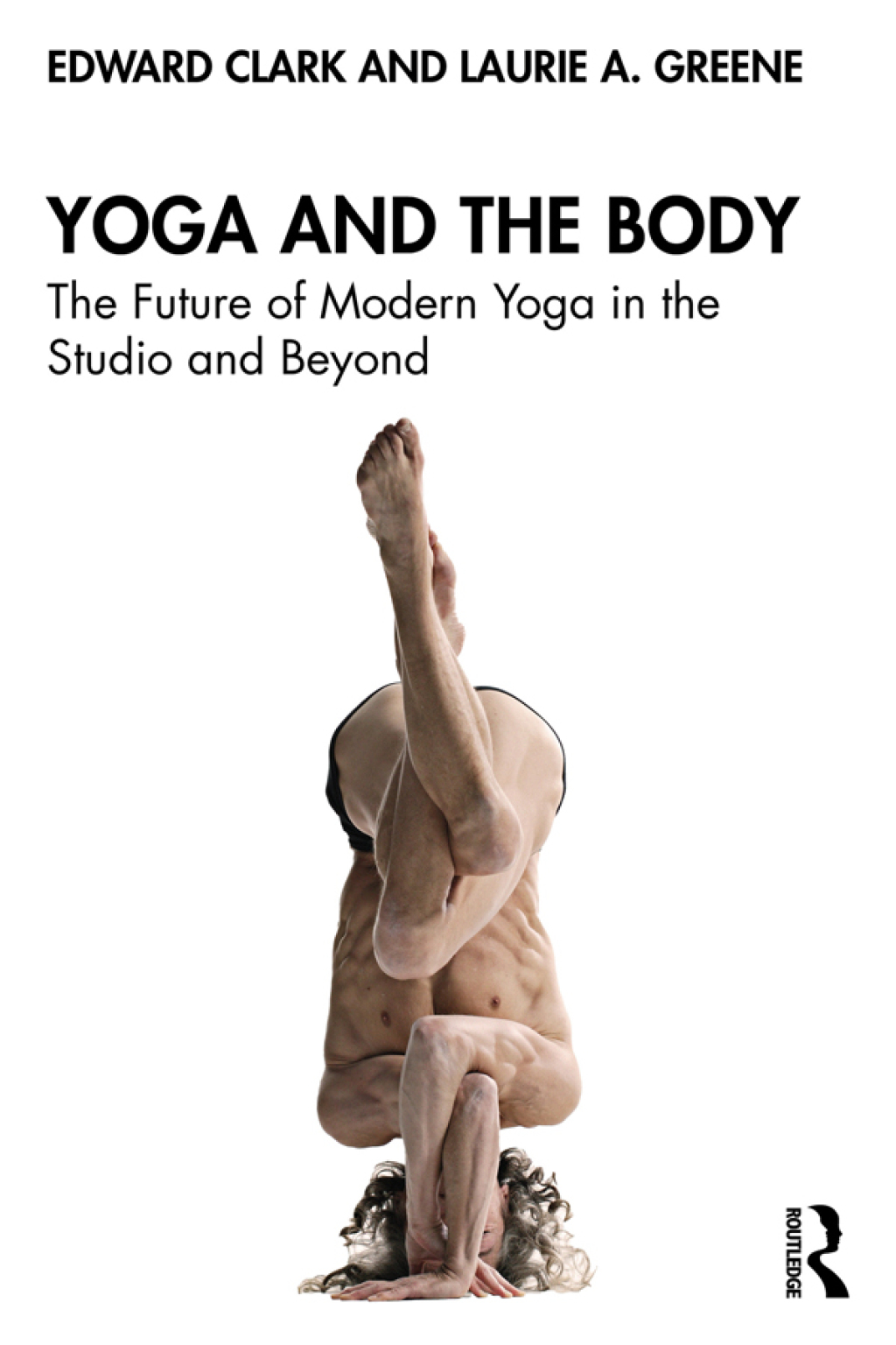Yoga and the Body The Future of Modern Yoga in the Studio and Beyond 1st Edition â€“ PDF/EPUB Version Downloadable
