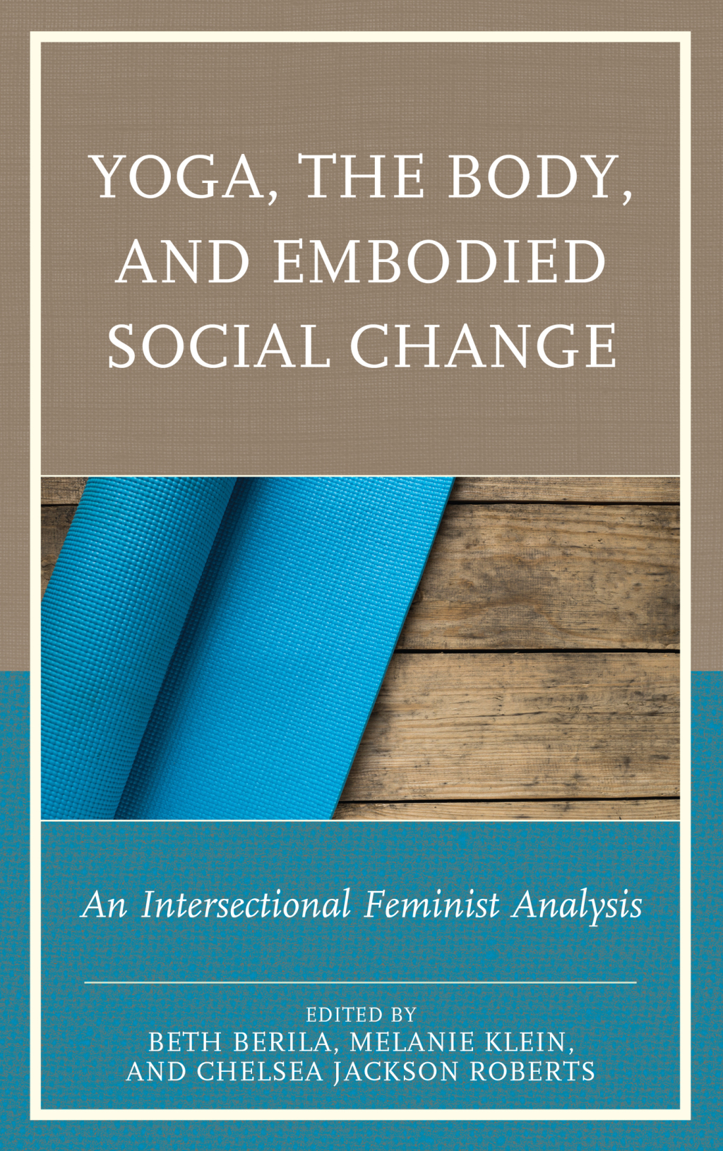 Yoga, the Body, and Embodied Social Change An Intersectional Feminist Analysis 1st Edition â€“ PDF/EPUB Version Downloadable