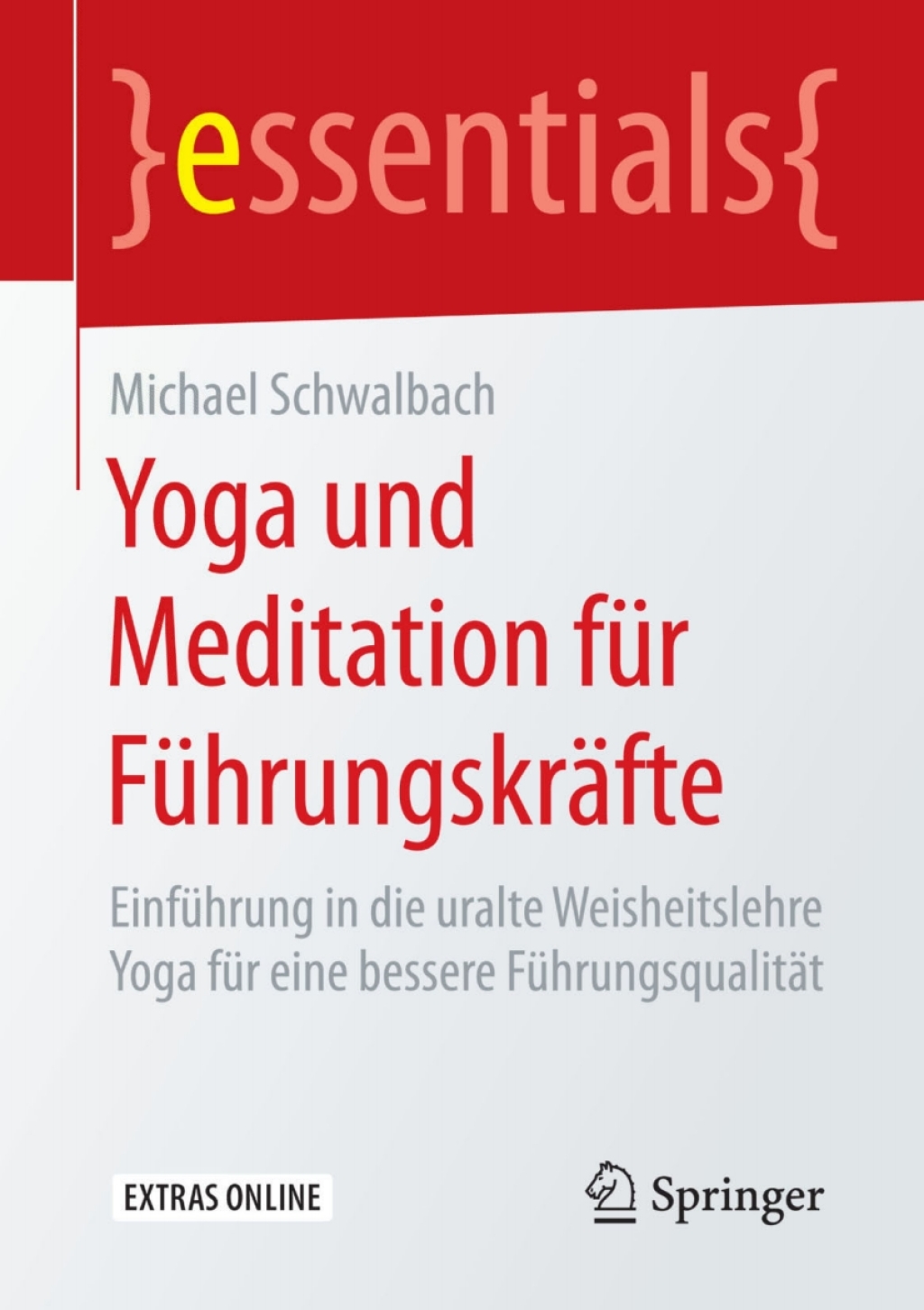Yoga und Meditation fÃ¼r FÃ¼hrungskrÃ¤fte EinfÃ¼hrung in die uralte Weisheitslehre Yoga fÃ¼r eine bessere FÃ¼hrungsqualitÃ¤t - (PDF/EPUB Version)