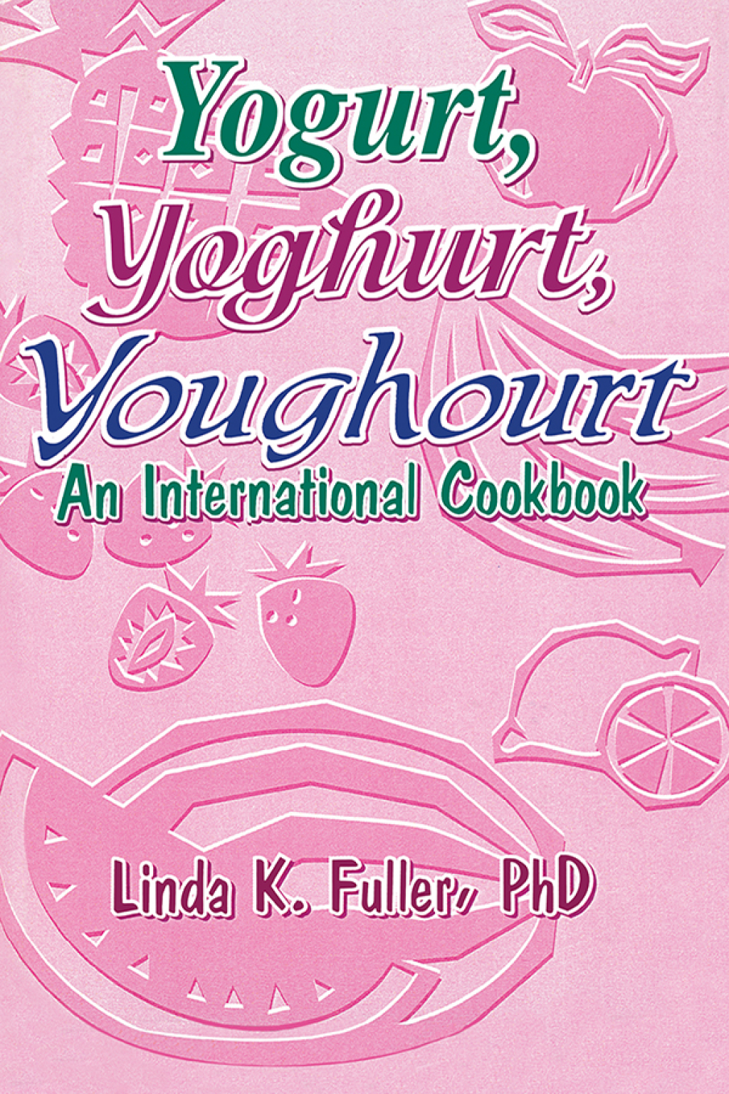 Yogurt, Yoghurt, Youghourt An International Cookbook 1st Edition â€“ PDF/EPUB Version Downloadable