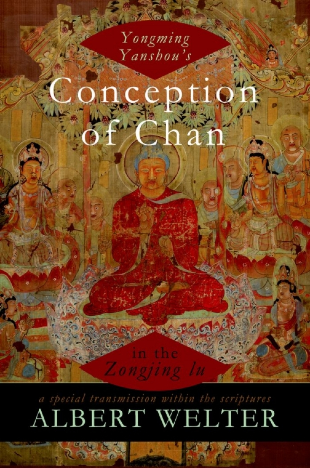 Yongming Yanshou's Conception of Chan in the Zongjing lu A Special Transmission Within the Scriptures  â€“ PDF/EPUB Version Downloadable